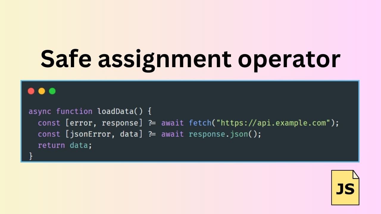 The Safe Assignment Operator: A Simpler Way to Handle Errors in JavaScript